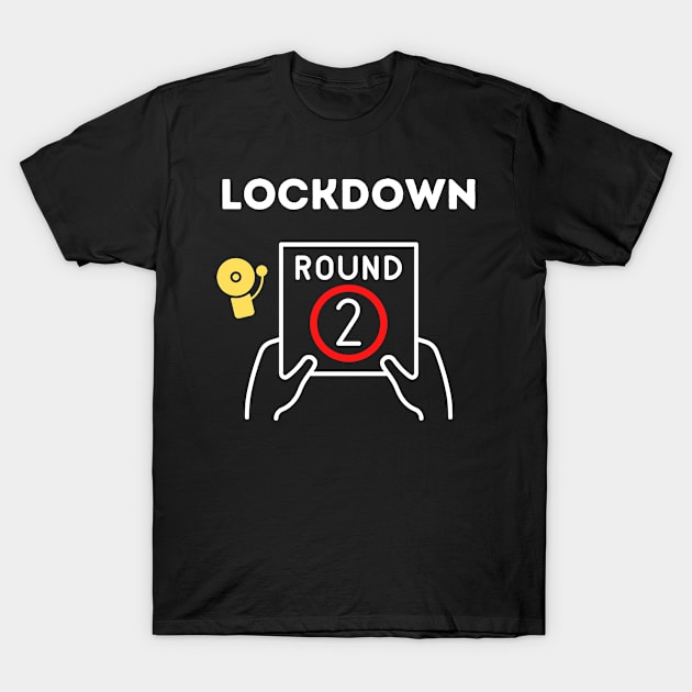 Lockdown Round 2 T-Shirt by InspiredByLife